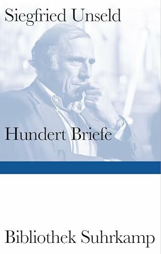 Hundert Briefe: Mitteilungen eines Verlegers 1947-2002 | Ein Panorama des intellektuellen Lebe...