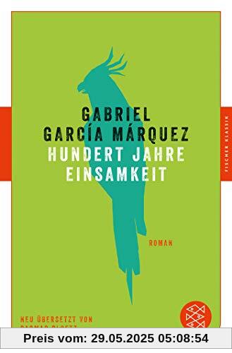 Hundert Jahre Einsamkeit: Roman. Neu übersetzt von Dagmar Ploetz (Fischer Klassik)