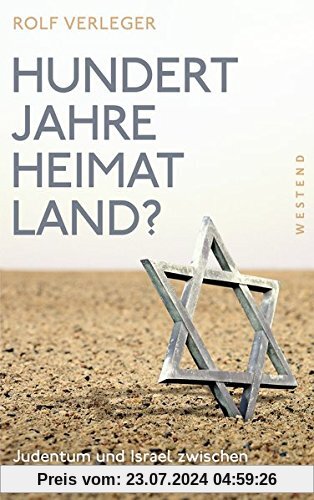 Hundert Jahre Heimatland?: Judentum und Israel zwischen Nächstenliebe und Nationalismus