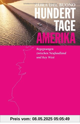 Hundert Tage Amerika: Begegnungen zwischen Neufundland und Key West