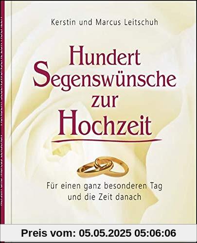 Hundert Wünsche zur Hochzeit: Für einen ganz besonderen Tag und die Zeit danach (BildWorte)
