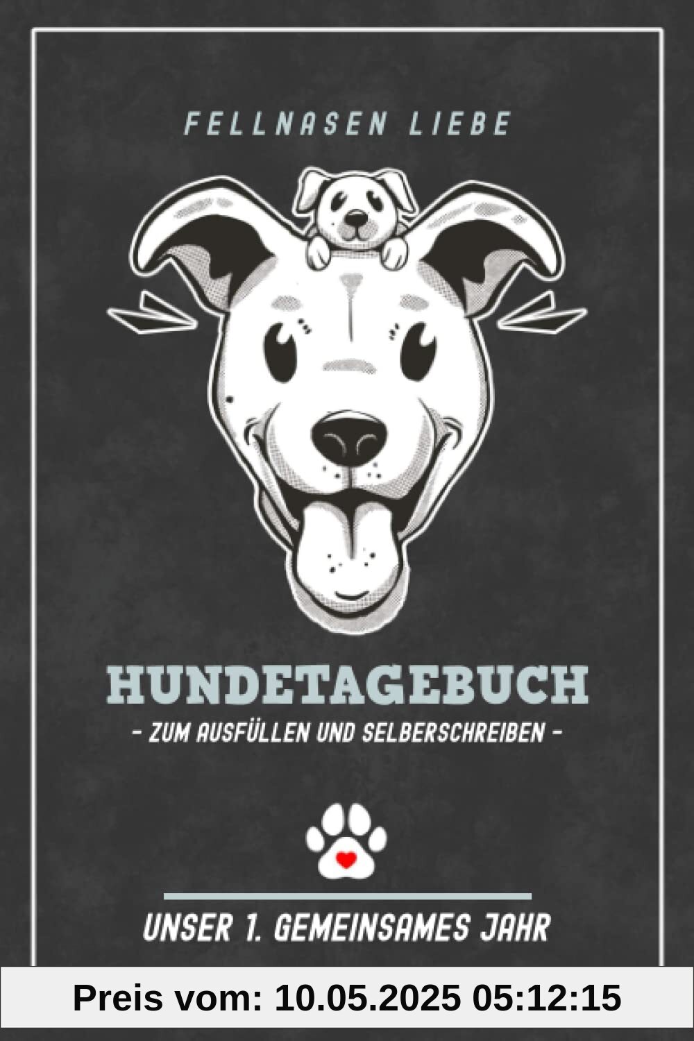 Hundetagebuch zum Ausfüllen: Fellnasen Liebe Hunde Tagebuch für Welpen und Junghunde / Erstes Jahr mit Hund / Hundefreunde, Welpentrainer und Hundefans Geschenke / Hund Adoptieren Hundetagebuch zum Ausfüllen: Fellnasen Liebe Hunde Tagebuch für Welpen und Junghunde / Erstes Jahr mit Hund / Hundefreunde, Welpentrainer und Hundefans Geschenke / Hund Adoptieren