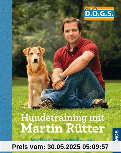 Hundetraining mit Martin Rütter: Individuell - partnerschaftlich - leise