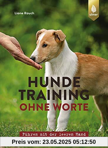 Hundetraining ohne Worte: Führen mit der leeren Hand