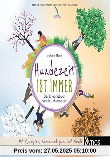 Hundezeit ist immer: Das Erlebnisbuch für alle Jahreszeiten Hundezeit ist immer: Das Erlebnisbuch für alle Jahreszeiten