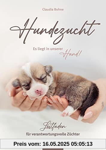 Hundezucht. Leitfaden für verantwortungsvolle Züchter - Es liegt in unserer Hand!