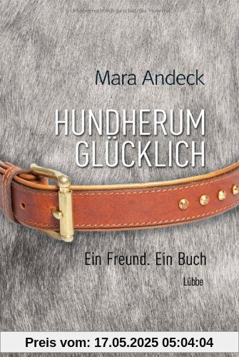 Hundherum glücklich: Ein Freund. Ein Buch