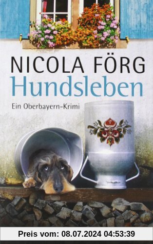 Hundsleben: Ein Oberbayern-Krimi