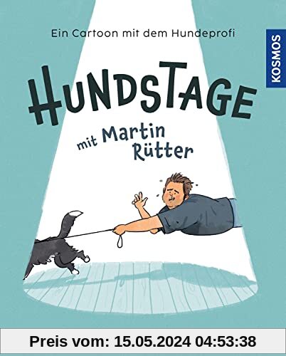 Hundstage mit Martin Rütter: Mit Martin und Emma auf der Hundewiese / Cartoons von Jannes Weber