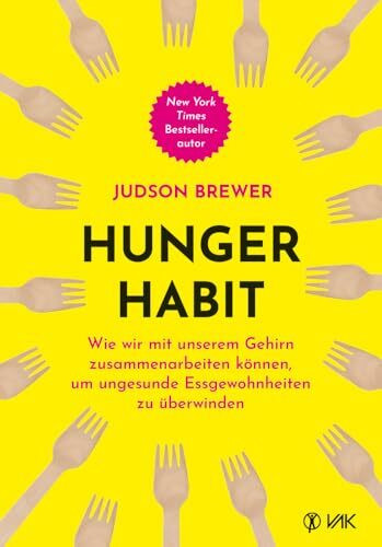 Hunger Habit: Wie wir mit unserem Gehirn zusammenarbeiten können, um ungesunde Essgewohnheiten...