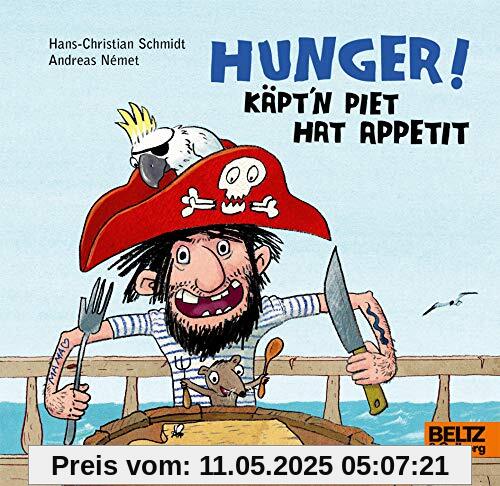 Hunger! Käpt’n Piet hat Appetit: Vierfarbiges Bilderbuch