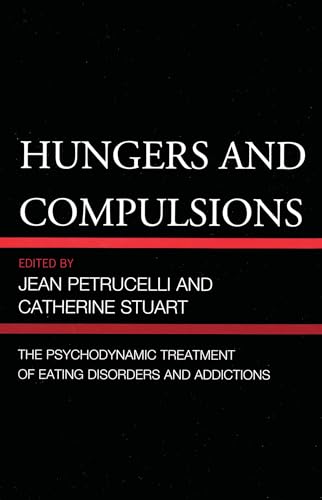 Hungers and Compulsions: The Psychodynamic Treatment of Eating Disorders and Addictions