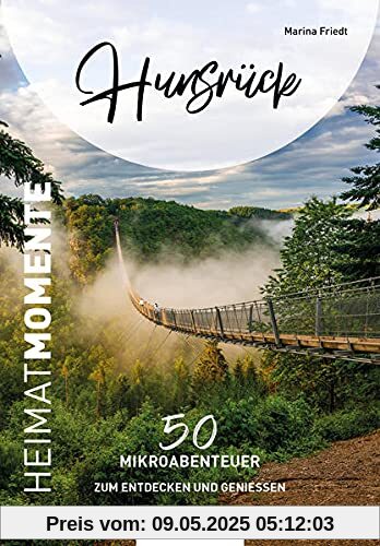 Hunsrück - HeimatMomente: 50 Mikroabenteuer zum Entdecken und Genießen (HeimatMomente: Mikroabenteuer zum Entdecken und Genießen)