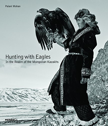 Hunting With Eagles: In the Realm of the Mongolian Kazakhs Hunting With Eagles: In the Realm of the Mongolian Kazakhs von Merrell