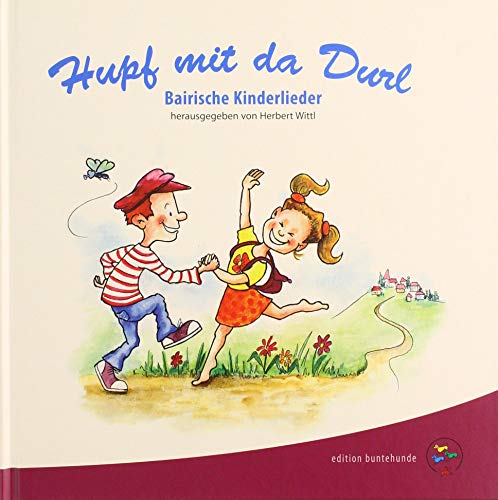Hupf mit da Durl: Bairische Kinderlieder von edition buntehunde