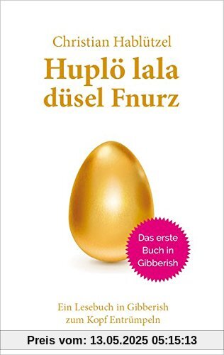 Huplö lala düsel Fnurz: Ein Lesebuch in Gibberish zum Kopf Entrümpeln