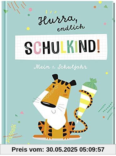 Hurra, endlich Schulkind! Mein 1. Schuljahr (Geschenke für die Schultüte und alle weiteren Events für Kinder)