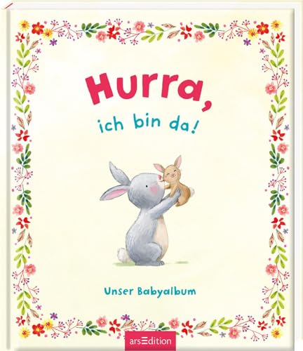 Hurra, ich bin da!: Unser Babyalbum | 80 Seiten zum Festhalten der schönsten Momente mit eurem Baby