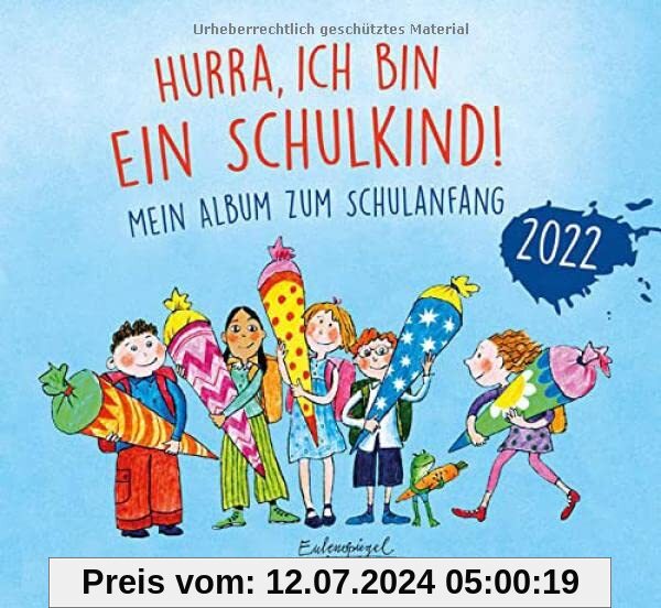 Hurra, ich bin ein Schulkind! 2022: Mein Album zum Schulanfang (Eulenspiegel Kinderbuchverlag)