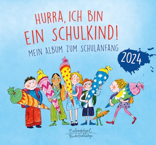 Hurra, ich bin ein Schulkind! 2024: Mein Album zum Schulanfang (Eulenspiegel Kinderbuch)