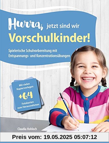 Hurra, jetzt sind wir Vorschulkinder!: Spielerische Schulvorbereitung mit Entspannungs- und Konzentrationsübungen Hurra, jetzt sind wir Vorschulkinder!: Spielerische Schulvorbereitung mit Entspannungs- und Konzentrationsübungen