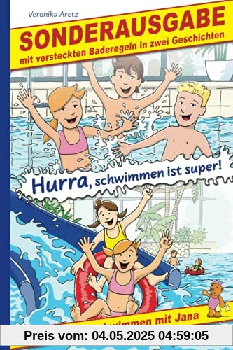 Hurra, schwimmen ist super! Kinder lernen schwimmen mit Jana: Sonderausgabe mit versteckten Baderegeln in zwei Geschichten Hurra, schwimmen ist super! Kinder lernen schwimmen mit Jana: Sonderausgabe mit versteckten Baderegeln in zwei Geschichten