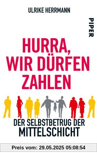 Hurra, wir dürfen zahlen: Der Selbstbetrug der Mittelschicht