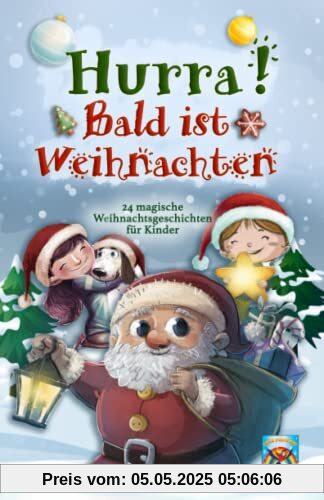 Hurra! Bald ist Weihnachten! 24 magische Weihnachtsgeschichten für Kinder: Zauberhaftes Weihnachtsbuch zum Vorlesen und gemeinsamen Lesen im Advent. Adventsgeschichten in 24 Kapiteln. Hurra! Bald ist Weihnachten! 24 magische Weihnachtsgeschichten für Kinder: Zauberhaftes Weihnachtsbuch zum Vorlesen und gemeinsamen Lesen im Advent. Adventsgeschichten in 24 Kapiteln.