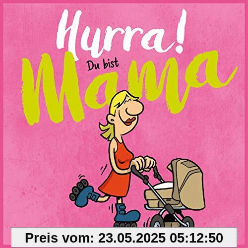 Hurra! Du bist Mama