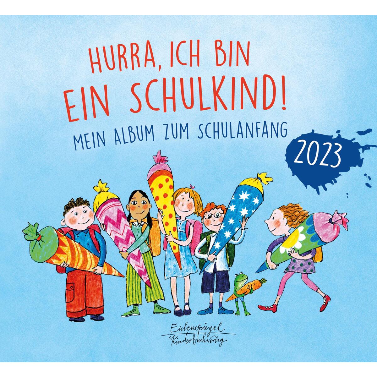 Hurra ich bin ein Schulkind 2023 Hurra ich bin ein Schulkind 2023 von Eulenspiegel Verlag
