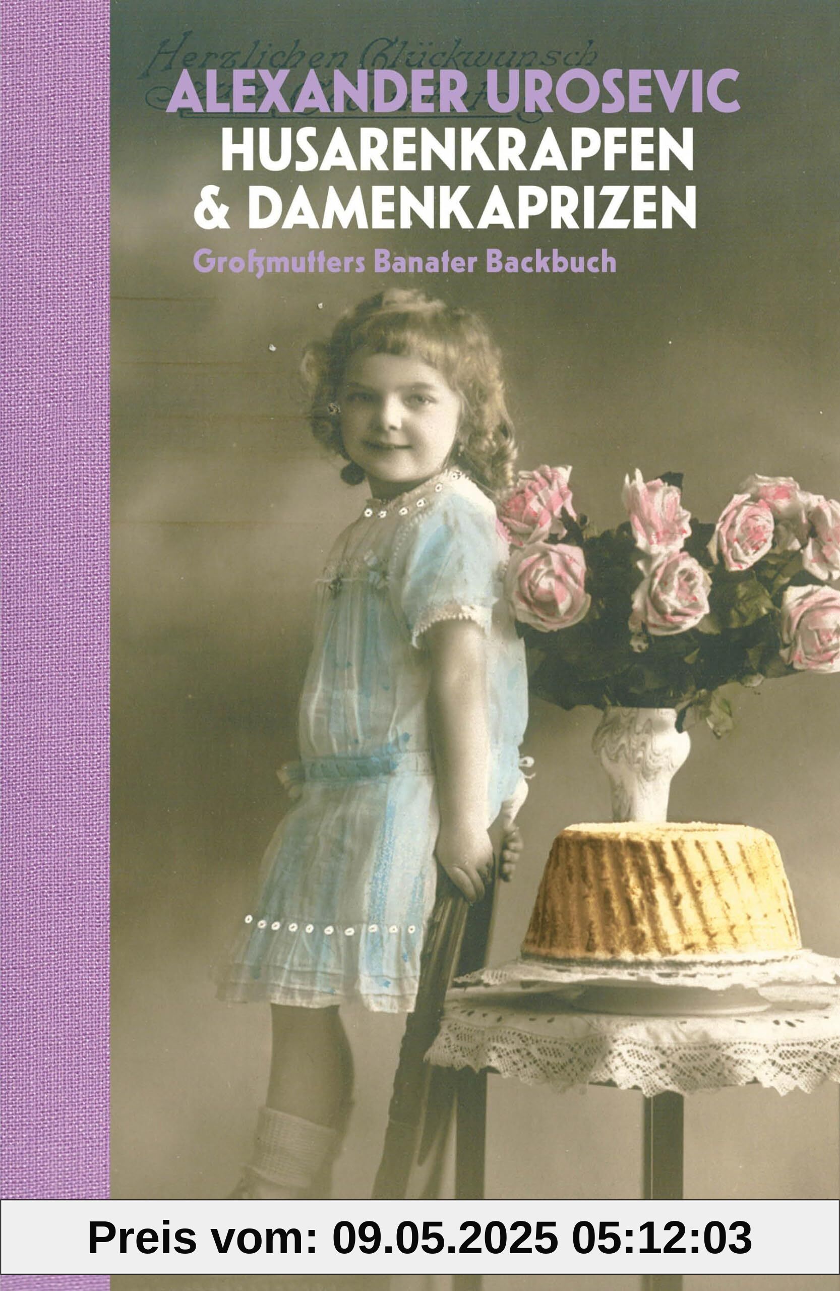 Husarenkrapfen & Damenkaprizen: Großmutters Banater Backbuch (Mandelbaums Feine Gourmandisen)