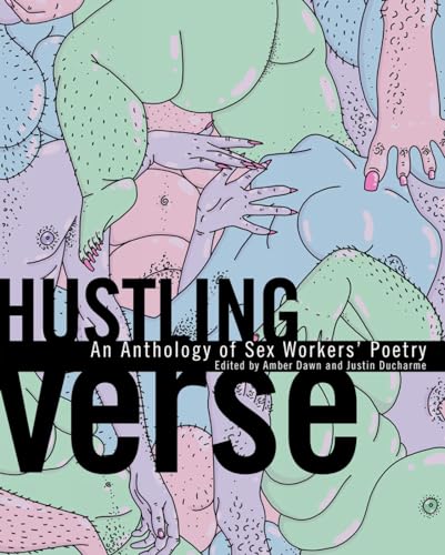 Hustling Verse: An Anthology of Sex Workers’ Poetry Hustling Verse: An Anthology of Sex Workers’ Poetry von Arsenal Pulp Press