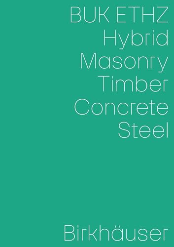 Hybrid, Masonry, Concrete, Timber, Steel Hybrid, Masonry, Concrete, Timber, Steel von Birkhäuser