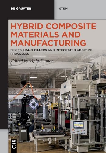 Hybrid Composite Materials and Manufacturing: Fibers, Nano-Fillers and Integrated Additive Processes (De Gruyter STEM) von De Gruyter