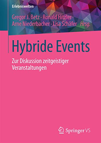 Hybride Events: Zur Diskussion zeitgeistiger Veranstaltungen (Erlebniswelten) von Springer VS