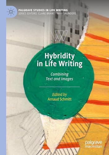 Hybridity in Life Writing: Combining Text and Images (Palgrave Studies in Life Writing) von Palgrave Macmillan