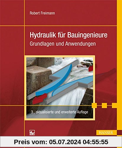 Hydraulik für Bauingenieure: Grundlagen und Anwendungen