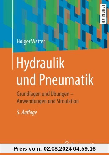 Hydraulik und Pneumatik: Grundlagen und Übungen - Anwendungen und Simulation
