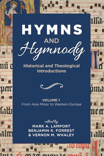 Hymns and Hymnody: Historical and Theological Introductions, Volume 1: From Asia Minor to Western Europe von Cascade Books