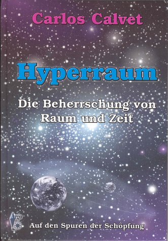 Hyperraum. Die Beherrschung von Raum und Zeit: Die Beherrschung von Raum und Zeit. Auf den Spuren der Schöpfung