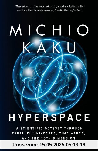 Hyperspace: A Scientific Odyssey Through Parallel Universes, Time Warps, and the 10th Dimens ion