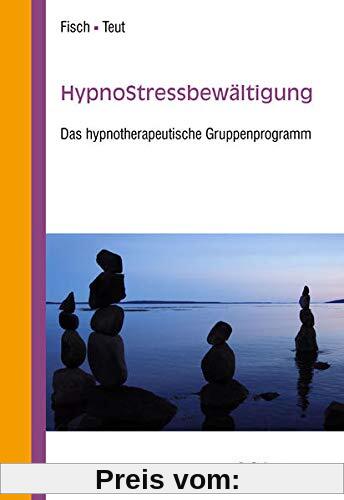 HypnoStressbewältigung: Das hypnotherapeutische Gruppenprogramm