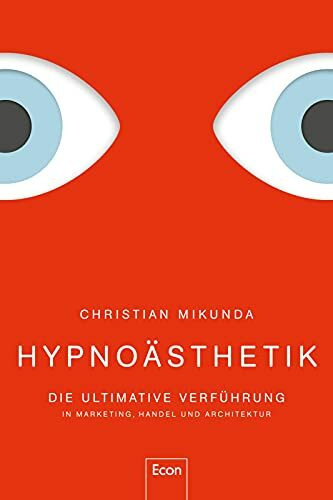 Hypnoästhetik: Die ultimative Verführung in Marketing, Handel und Architektur | Immersive Attr...
