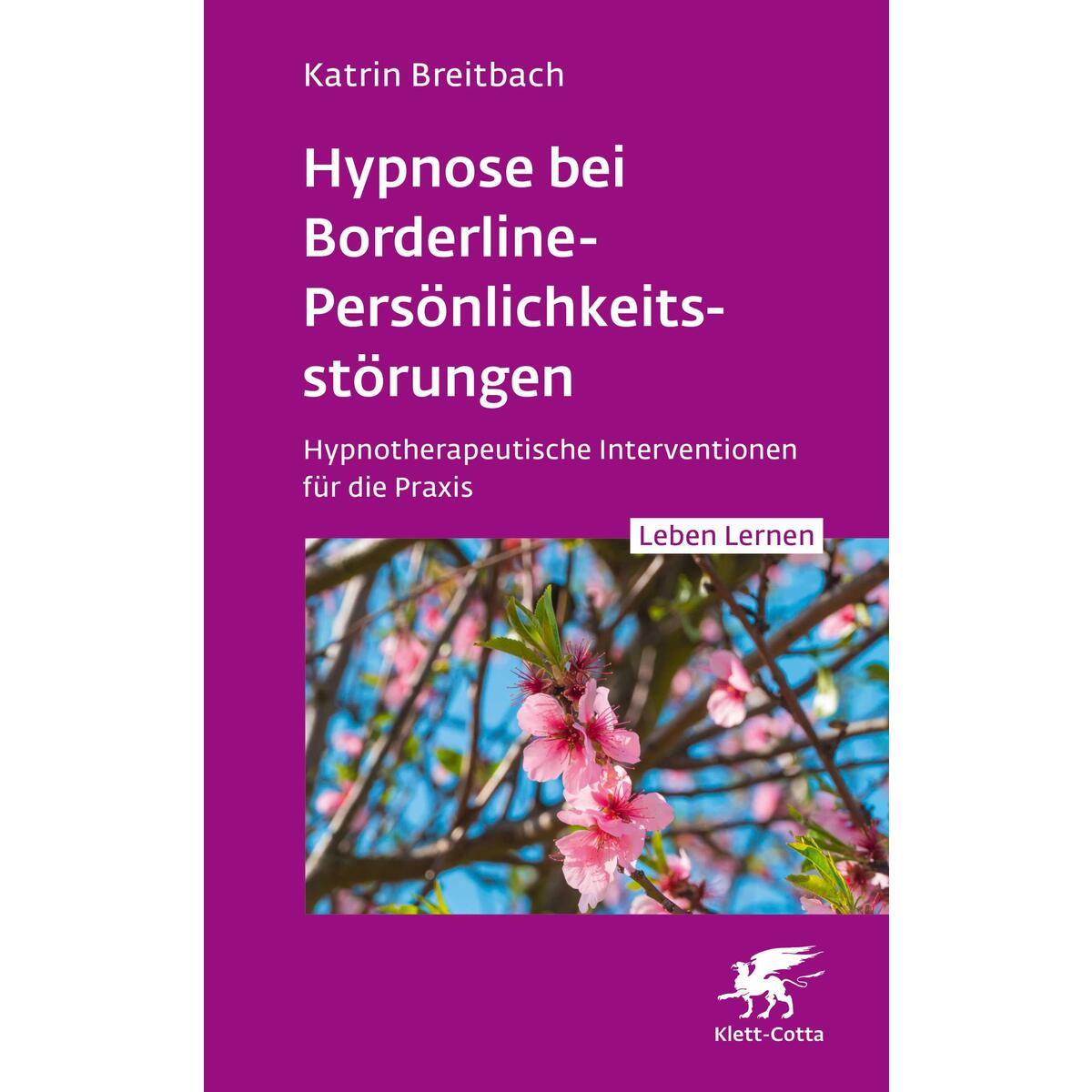 Hypnose bei Borderline-Persönlichkeitsstörungen (Leben Lernen, Bd. 340) von Klett-Cotta Verlag