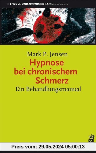 Hypnose bei chronischem Schmerz: Ein Behandlungsmanual