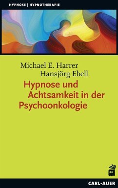 Hypnose und Achtsamkeit in der Psychoonkologie von Carl-Auer