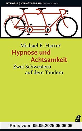 Hypnose und Achtsamkeit: Zwei Schwestern auf dem Tandem (Hypnose und Hypnotherapie)