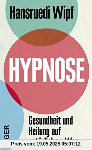 Hypnose: Gesundheit und Heilung auf natürlichem Weg
