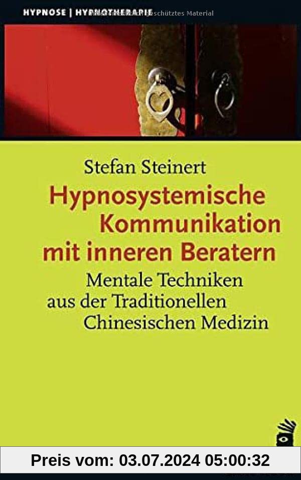 Hypnosystemische Kommunikation mit inneren Beratern: Mentale Techniken aus der Traditionellen Chinesischen Medizin (Hypnose und Hypnotherapie)