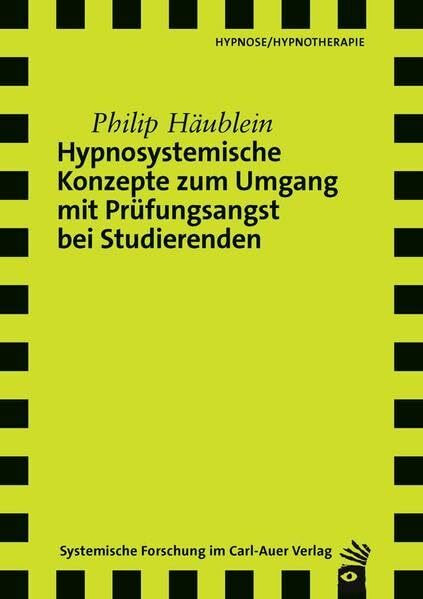 Hypnosystemische Konzepte zum Umgang mit Prüfungsangst bei Studierenden (Verlag für systemisch...
